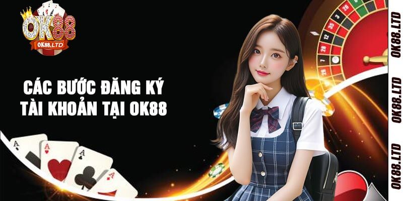 Các Bước Đăng Ký Tài Khoản Tại OK88